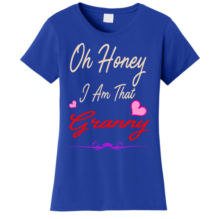 Oh Honey I Am That Granny MotherS MomS Day Gift Women's T-Shirt