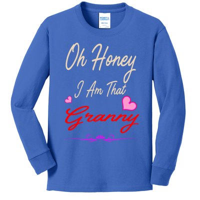 Oh Honey I Am That Granny MotherS MomS Day Gift Kids Long Sleeve Shirt