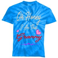 Oh Honey I Am That Granny MotherS MomS Day Gift Kids Tie-Dye T-Shirt