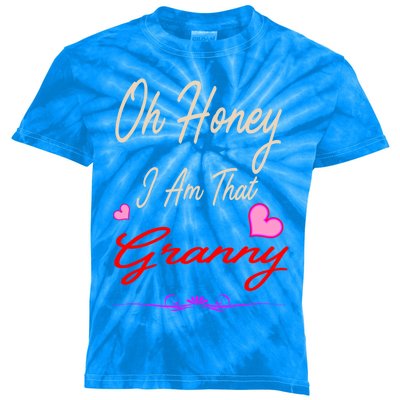 Oh Honey I Am That Granny MotherS MomS Day Gift Kids Tie-Dye T-Shirt