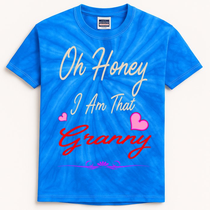 Oh Honey I Am That Granny MotherS MomS Day Gift Kids Tie-Dye T-Shirt