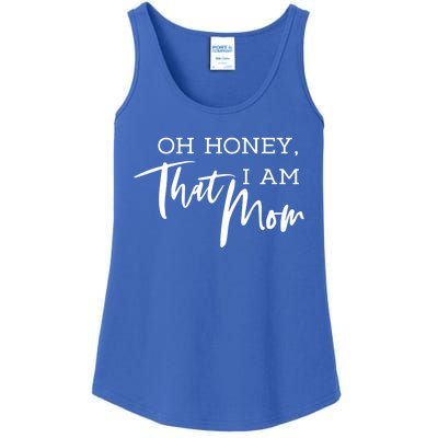 Oh Honey I Am That Mom Funny Sarcastic Mom Life Humorous Gift Ladies Essential Tank