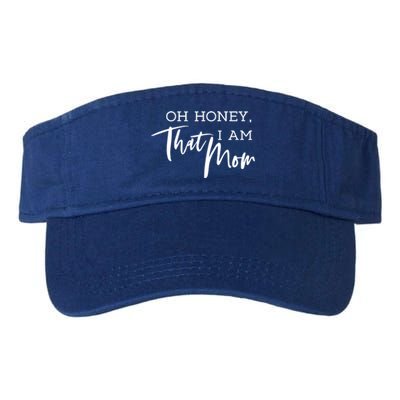 Oh Honey I Am That Mom Funny Sarcastic Mom Life Humorous Gift Valucap Bio-Washed Visor