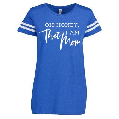 Oh Honey I Am That Mom Funny Sarcastic Mom Life Humorous Gift Enza Ladies Jersey Football T-Shirt