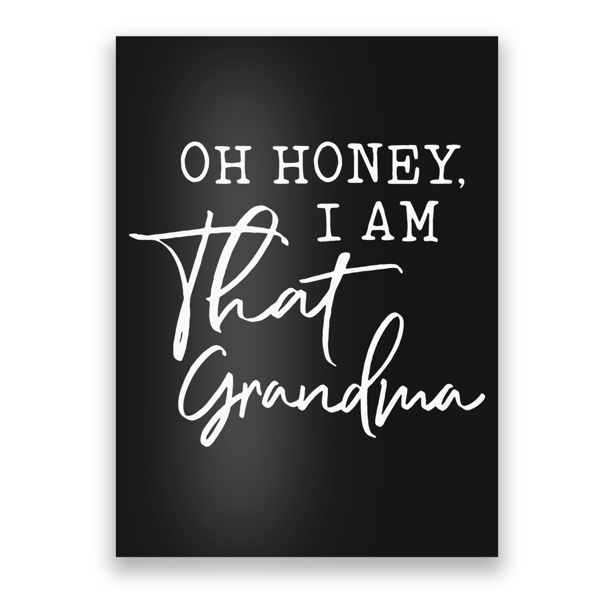 Oh Honey I Am That Grandma Mothers Day Poster