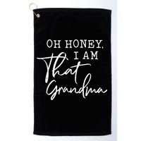Oh Honey I Am That Grandma Mothers Day Golf Towel