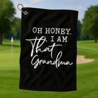 Oh Honey I Am That Grandma Mothers Day Golf Towel