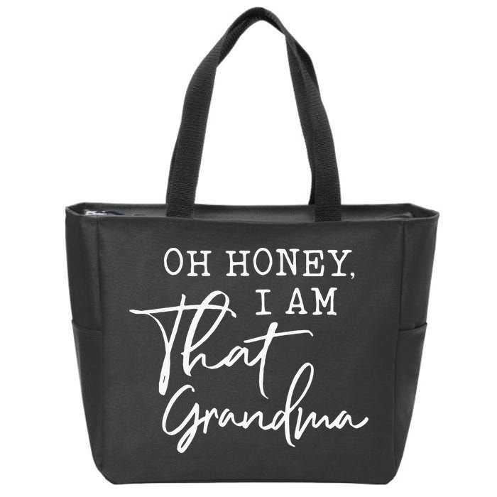 Oh Honey I Am That Grandma Mothers Day Zip Tote Bag