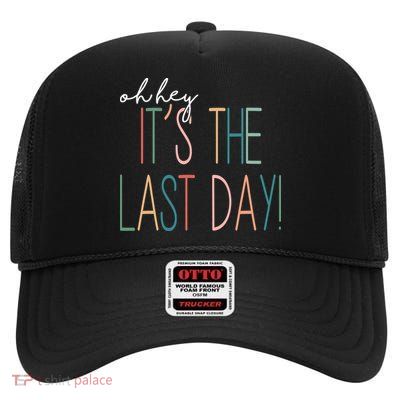 Oh Hey It's The Last Day Schools Out Summer High Crown Mesh Back Trucker Hat