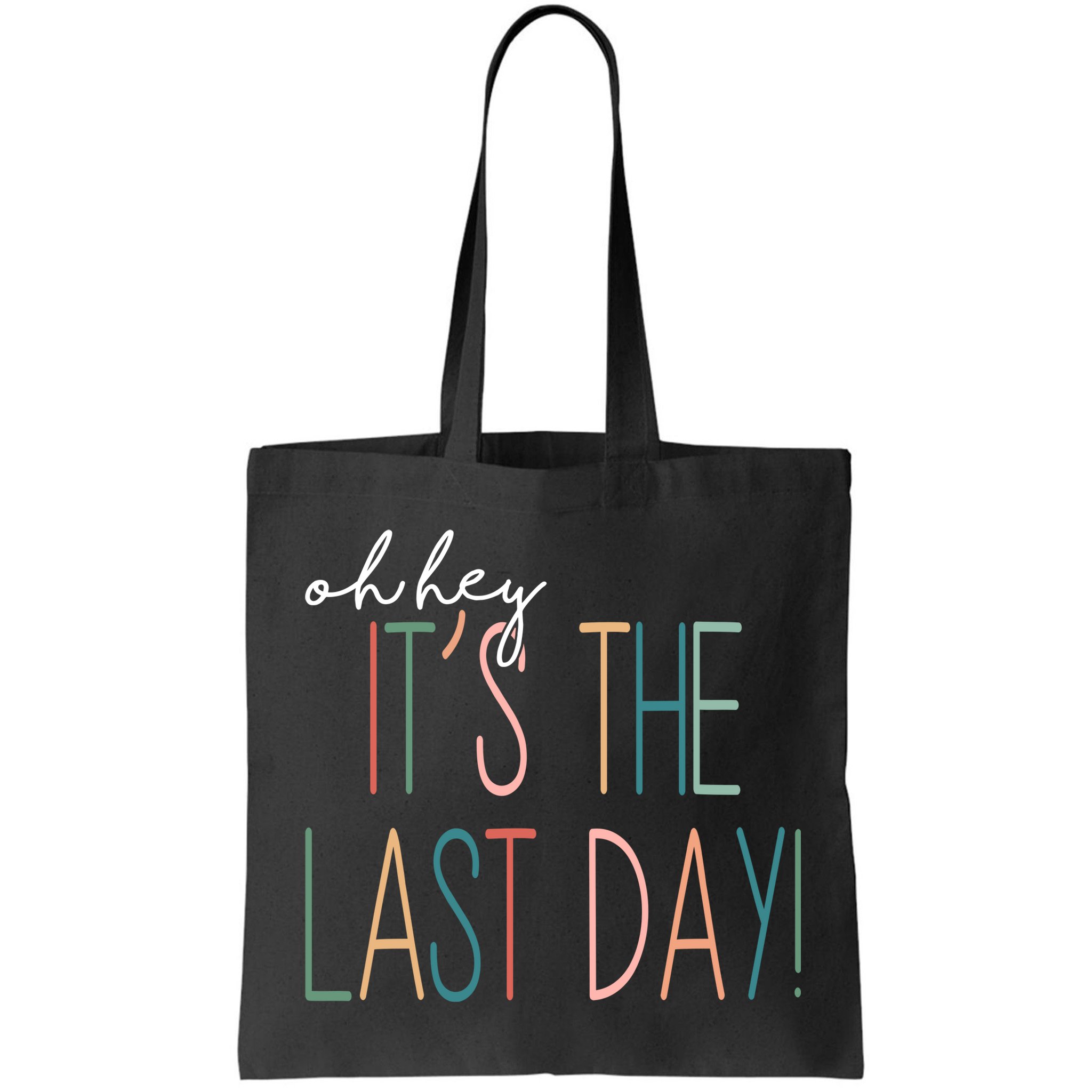 Oh Hey It's The Last Day Schools Out Summer Bag