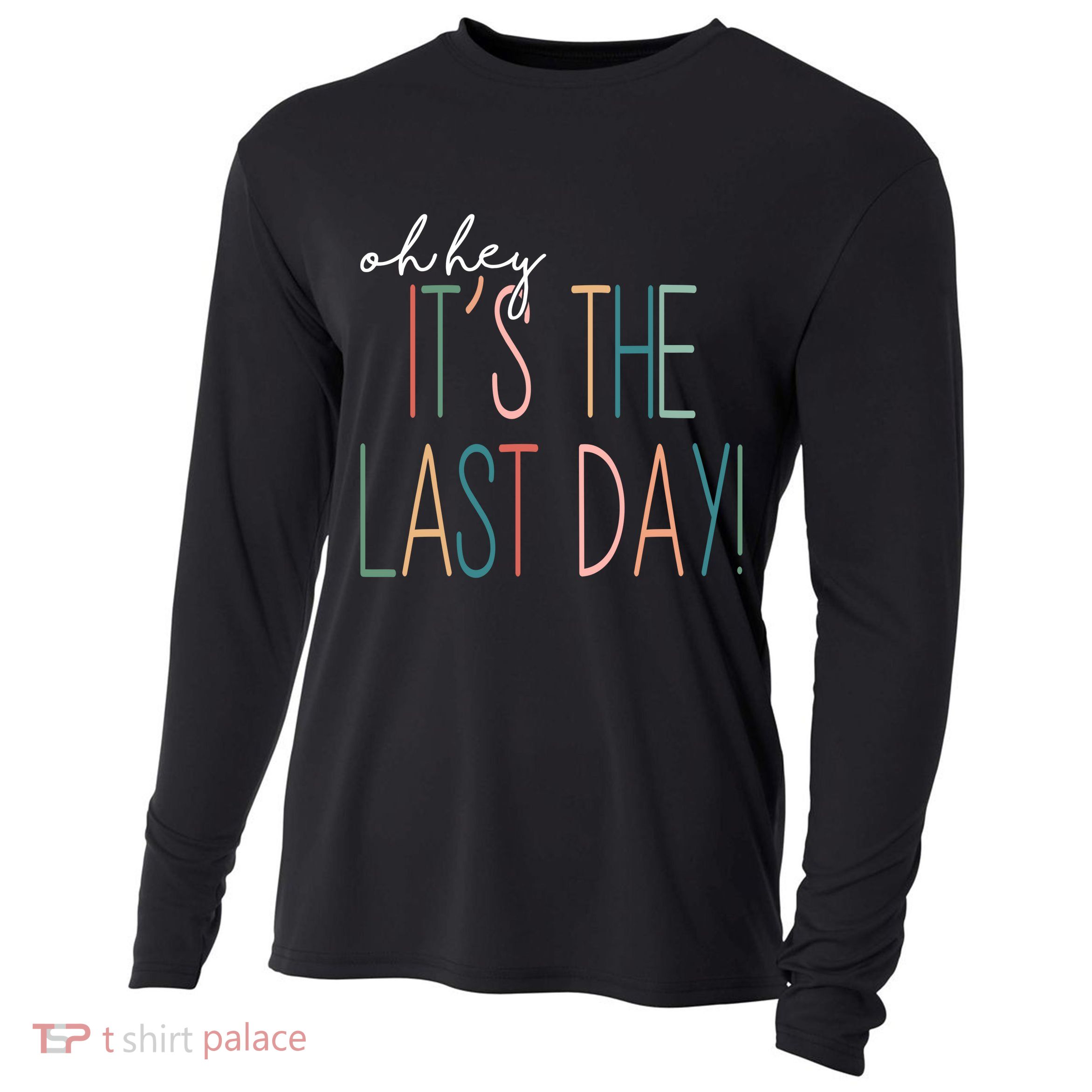 Oh Hey It's The Last Day Schools Out Summer Cooling Performance Long Sleeve Crew