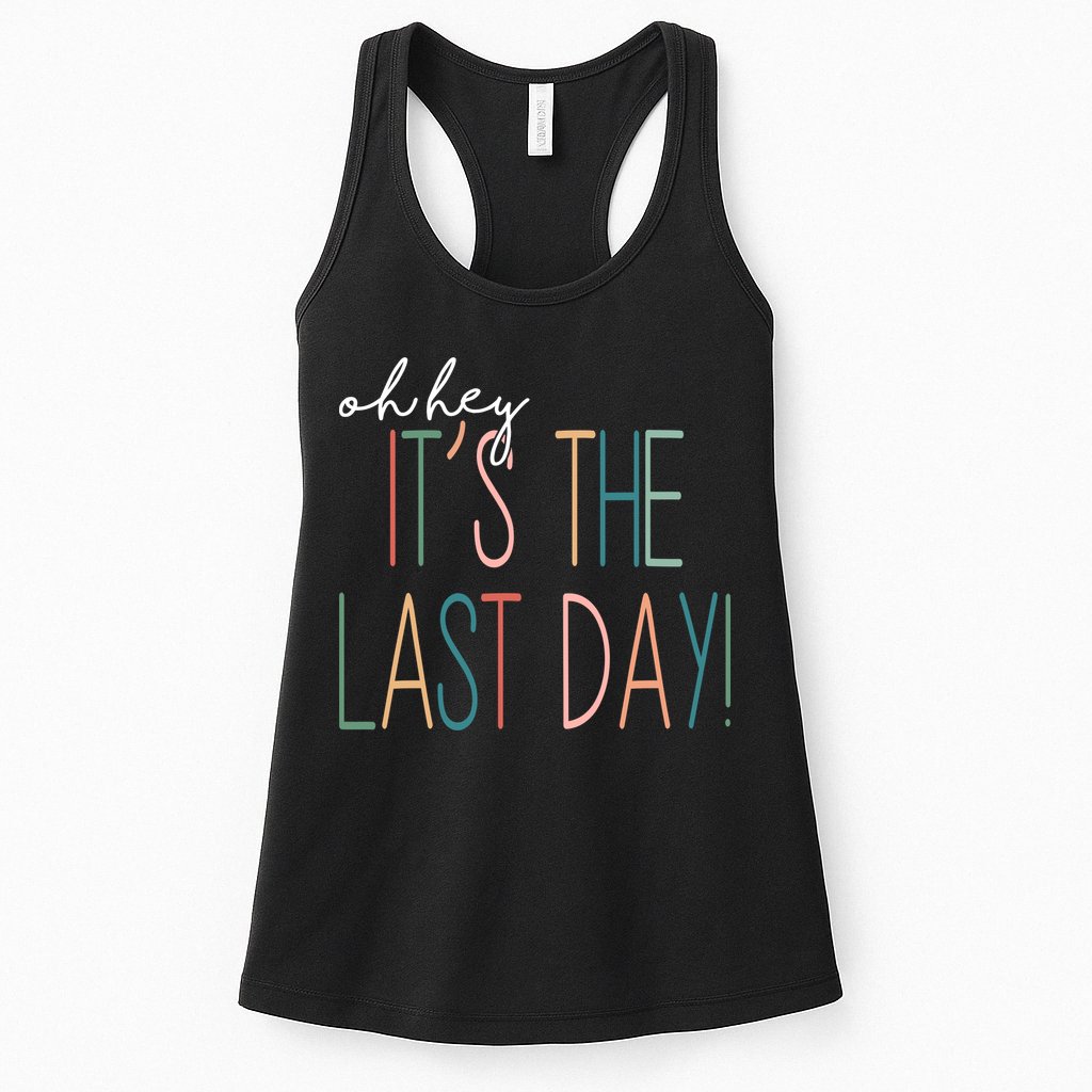 Oh Hey It's The Last Day Schools Out Summer Womens Tank Top