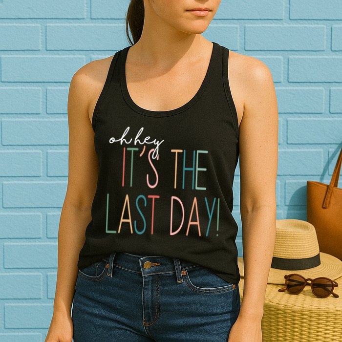 Oh Hey It's The Last Day Schools Out Summer Womens Tank Top