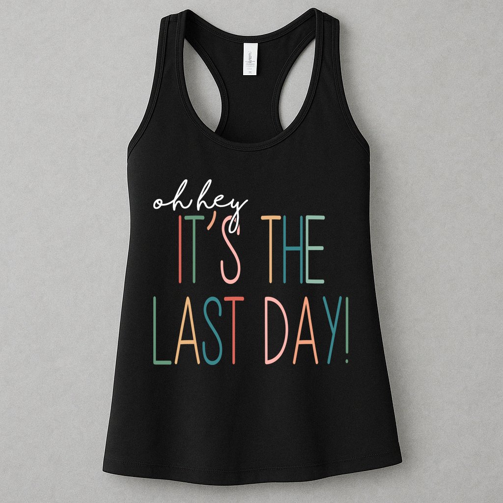 Oh Hey It's The Last Day Schools Out Summer Womens Tank Top
