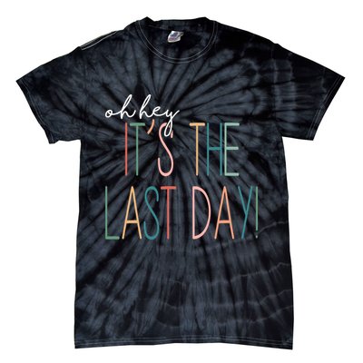 Oh Hey It's The Last Day Schools Out Summer Tie-Dye T-Shirt