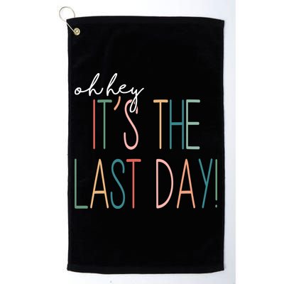 Oh Hey It's The Last Day Schools Out Summer Golf Towel