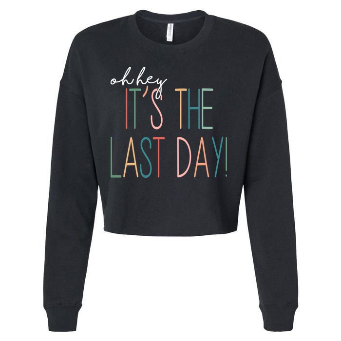Oh Hey It's The Last Day Schools Out Summer Cropped Pullover Crew