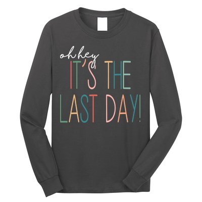 Oh Hey It's The Last Day Schools Out Summer Long Sleeve Shirt