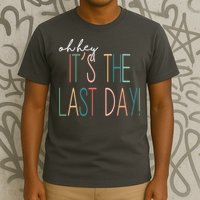 Oh Hey It's The Last Day Schools Out Summer T-Shirt