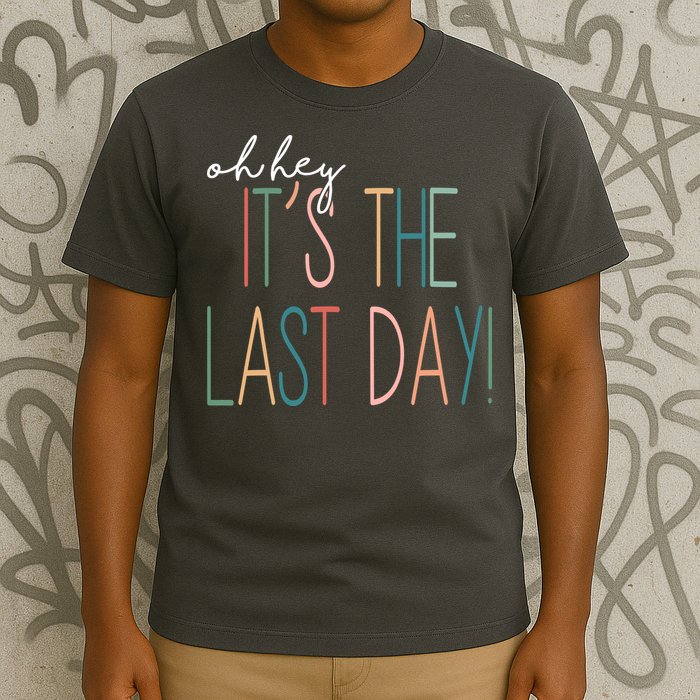 Oh Hey It's The Last Day Schools Out Summer T-Shirt