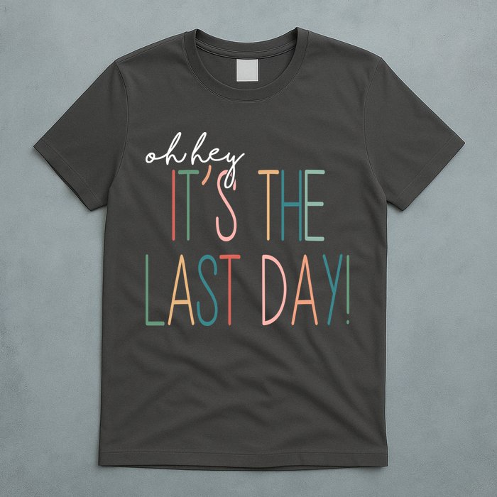 Oh Hey It's The Last Day Schools Out Summer T-Shirt