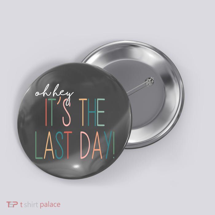 Oh Hey It's The Last Day Schools Out Summer Button