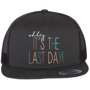 Oh Hey It's The Last Day Schools Out Summer Flat Bill Trucker Hat