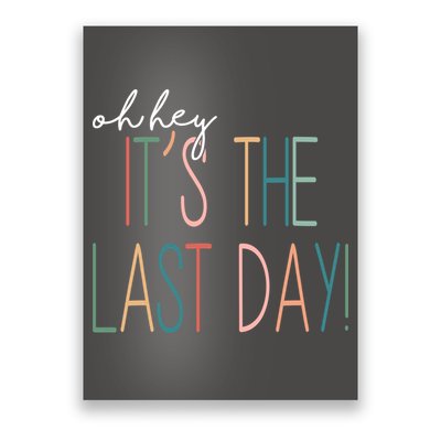 Oh Hey It's The Last Day Schools Out Summer Poster