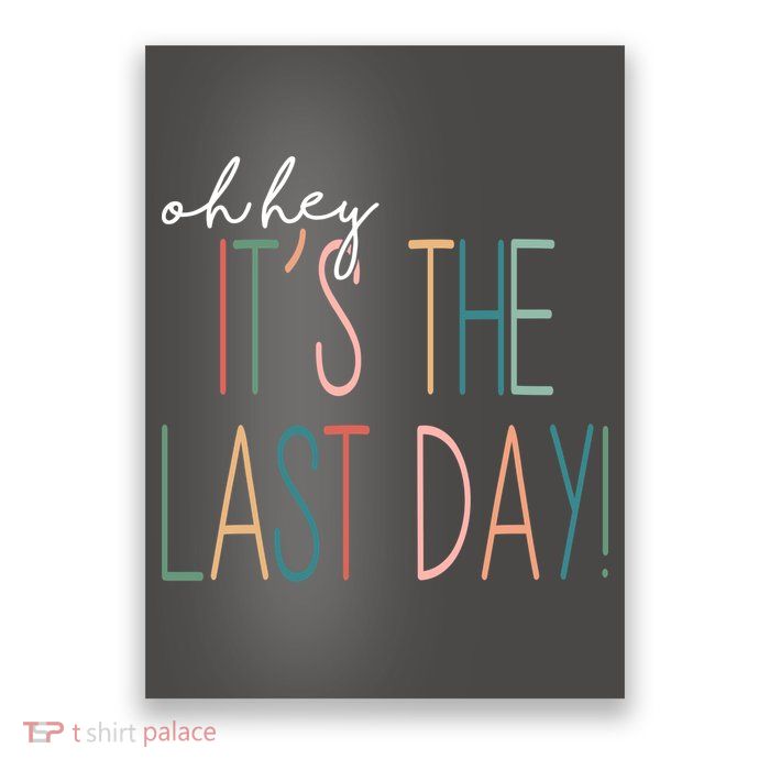 Oh Hey It's The Last Day Schools Out Summer Poster