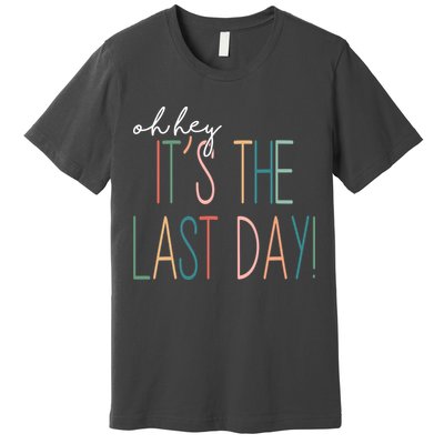 Oh Hey It's The Last Day Schools Out Summer Premium T-Shirt