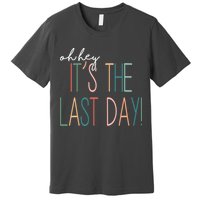 Oh Hey It's The Last Day Schools Out Summer Premium T-Shirt