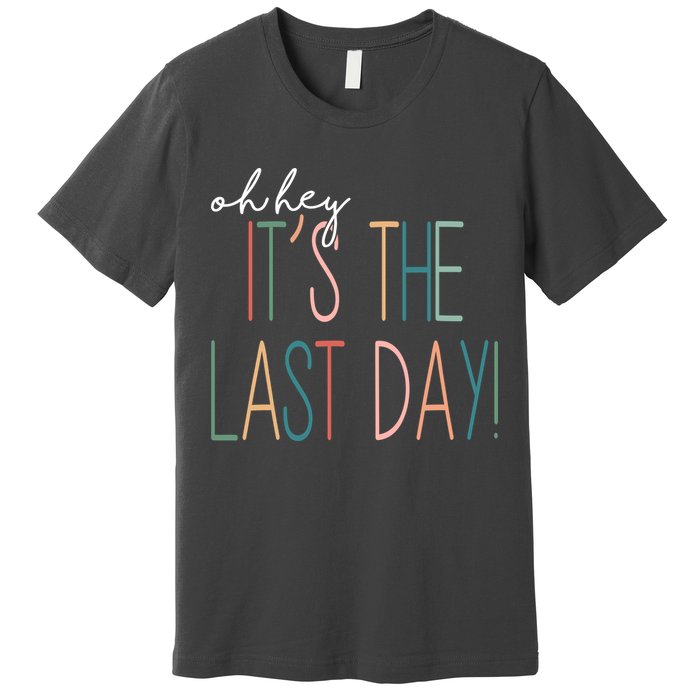 Oh Hey It's The Last Day Schools Out Summer Premium T-Shirt