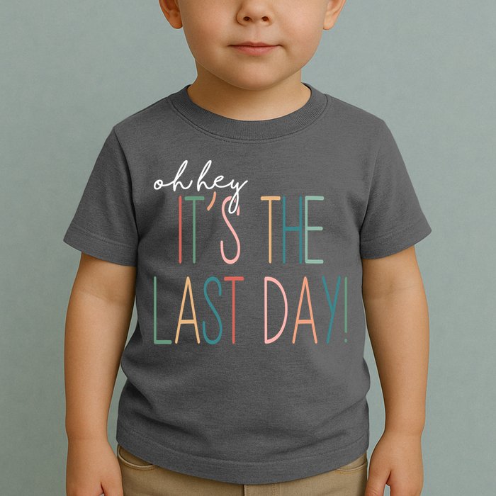 Oh Hey It's The Last Day Schools Out Summer Toddler T-Shirt