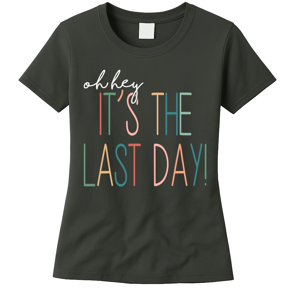 Oh Hey It's The Last Day Schools Out Summer Womens T-Shirt