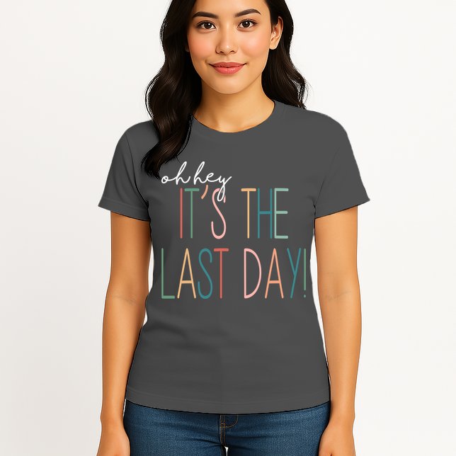 Oh Hey It's The Last Day Schools Out Summer Womens T-Shirt