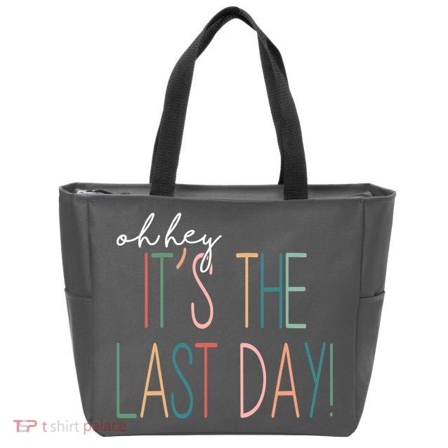 Oh Hey It's The Last Day Schools Out Summer Zip Tote Bag