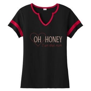 Oh Honey I Am That Mom Funny Quotes For Mom Ladies Halftime Notch Neck Tee