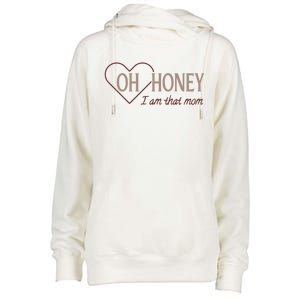 Oh Honey I Am That Mom Funny Quotes For Mom Womens Funnel Neck Pullover Hood