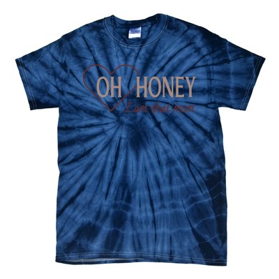 Oh Honey I Am That Mom Funny Quotes For Mom Tie-Dye T-Shirt