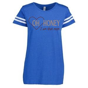 Oh Honey I Am That Mom Funny Quotes For Mom Enza Ladies Jersey Football T-Shirt