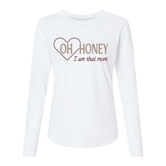 Oh Honey I Am That Mom Funny Quotes For Mom Womens Cotton Relaxed Long Sleeve T-Shirt