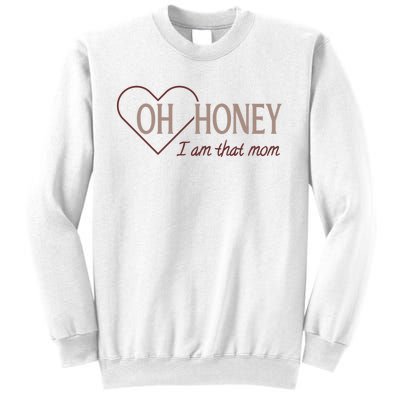 Oh Honey I Am That Mom Funny Quotes For Mom Sweatshirt