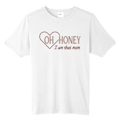 Oh Honey I Am That Mom Funny Quotes For Mom Tall Fusion ChromaSoft Performance T-Shirt