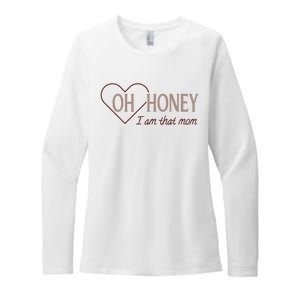 Oh Honey I Am That Mom Funny Quotes For Mom Womens CVC Long Sleeve Shirt