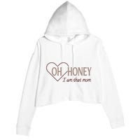 Oh Honey I Am That Mom Funny Quotes For Mom Crop Fleece Hoodie