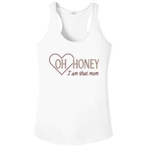 Oh Honey I Am That Mom Funny Quotes For Mom Ladies PosiCharge Competitor Racerback Tank