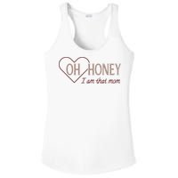 Oh Honey I Am That Mom Funny Quotes For Mom Ladies PosiCharge Competitor Racerback Tank