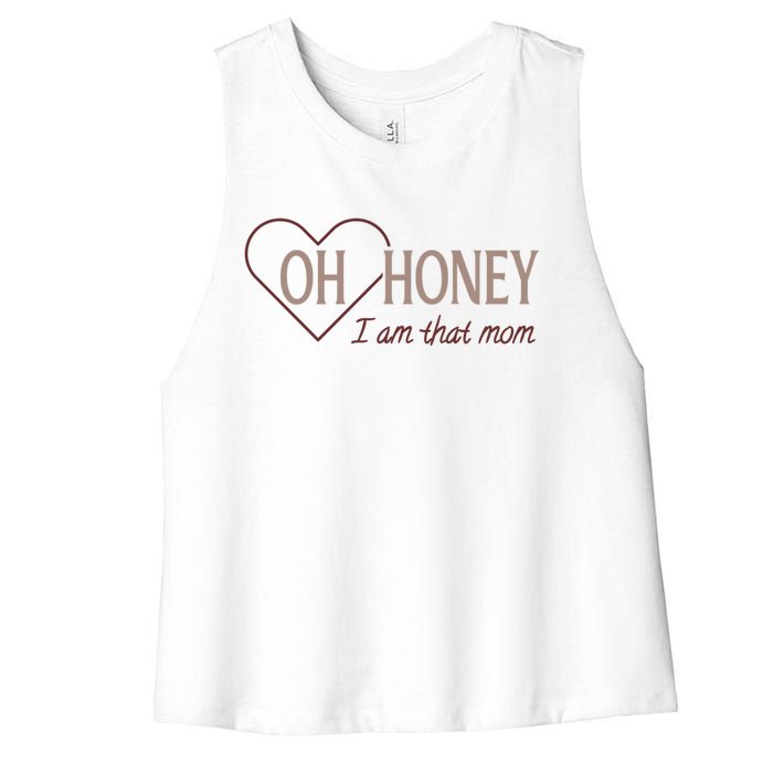 Oh Honey I Am That Mom Funny Quotes For Mom Women's Racerback Cropped Tank