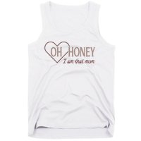 Oh Honey I Am That Mom Funny Quotes For Mom Tank Top