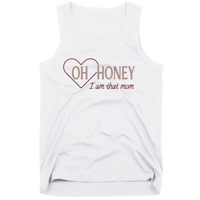 Oh Honey I Am That Mom Funny Quotes For Mom Tank Top